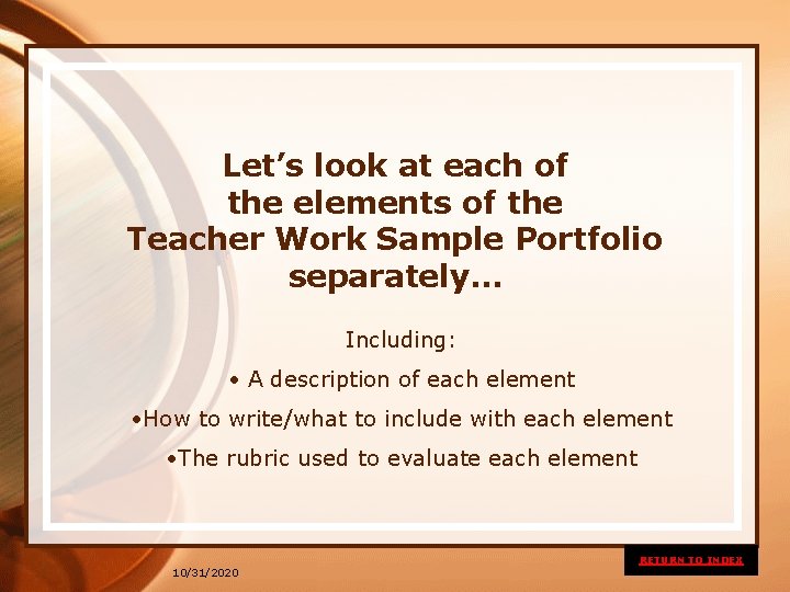 Let’s look at each of the elements of the Teacher Work Sample Portfolio separately…