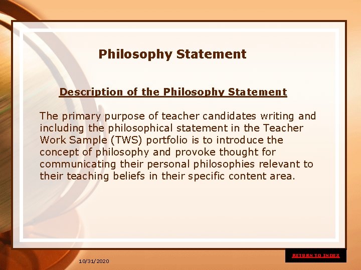 Philosophy Statement Description of the Philosophy Statement The primary purpose of teacher candidates writing