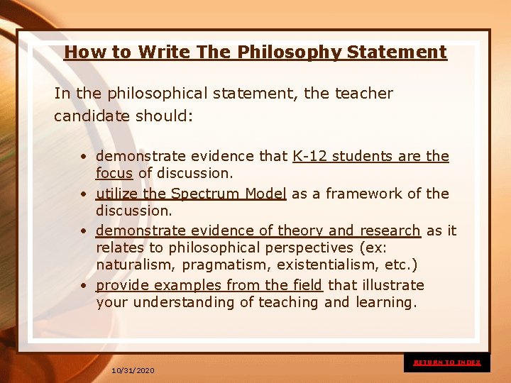 How to Write The Philosophy Statement In the philosophical statement, the teacher candidate should: