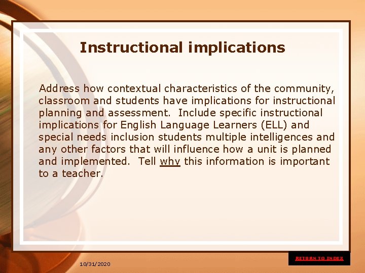 Instructional implications Address how contextual characteristics of the community, classroom and students have implications