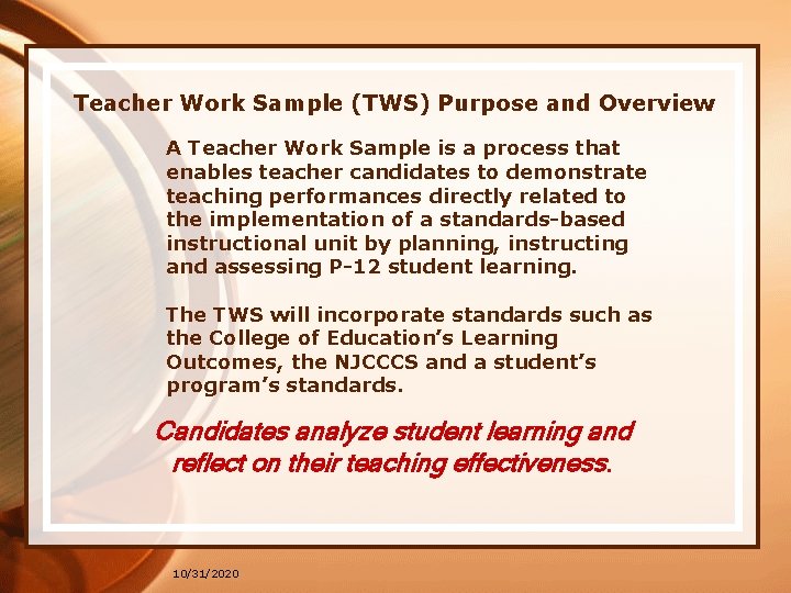 Teacher Work Sample (TWS) Purpose and Overview A Teacher Work Sample is a process