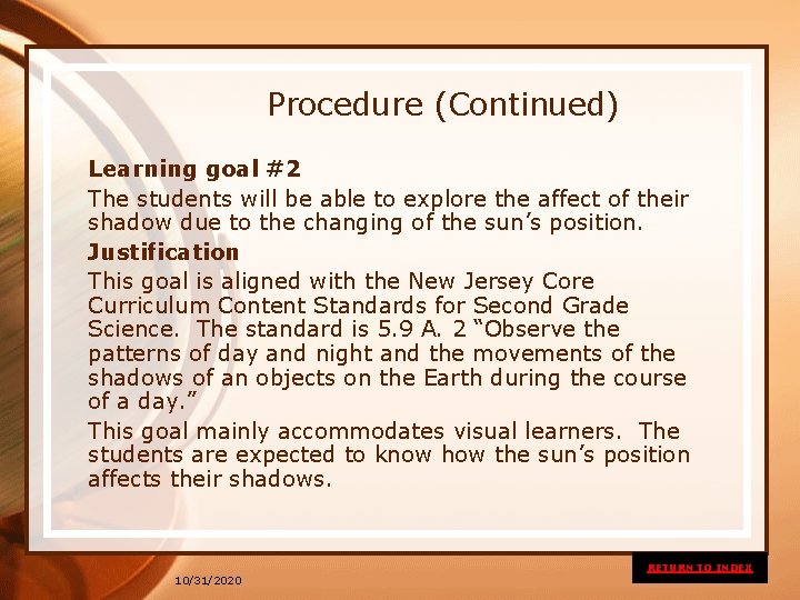 Procedure (Continued) Learning goal #2 The students will be able to explore the affect