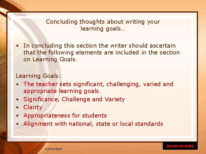 Concluding thoughts about writing your learning goals… • In concluding this section the writer