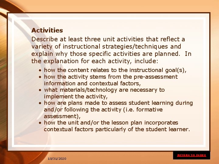 Activities Describe at least three unit activities that reflect a variety of instructional strategies/techniques