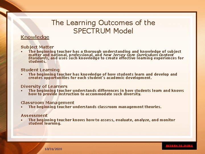 Knowledge The Learning Outcomes of the SPECTRUM Model Subject Matter • The beginning teacher