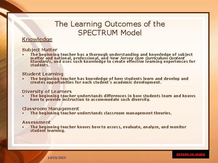 Knowledge The Learning Outcomes of the SPECTRUM Model Subject Matter • The beginning teacher