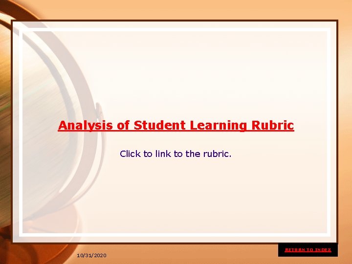 Analysis of Student Learning Rubric Click to link to the rubric. RETURN TO INDEX