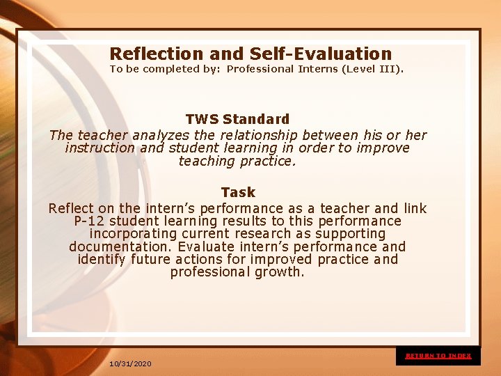 Reflection and Self-Evaluation To be completed by: Professional Interns (Level III). TWS Standard The