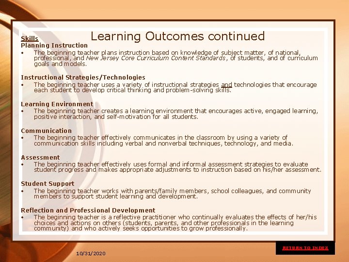 Learning Outcomes continued Skills Planning Instruction • The beginning teacher plans instruction based on