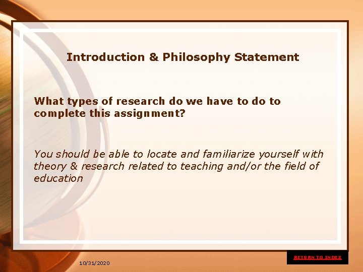 Introduction & Philosophy Statement What types of research do we have to do to