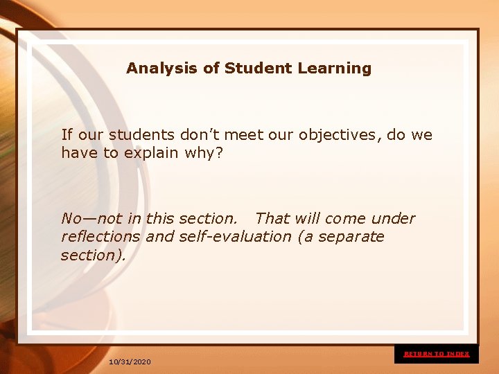 Analysis of Student Learning If our students don’t meet our objectives, do we have