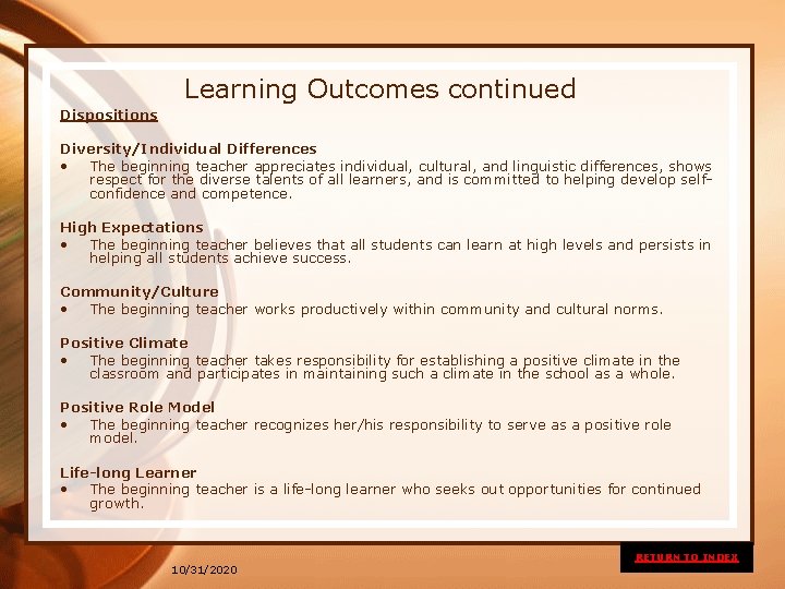 Learning Outcomes continued Dispositions Diversity/Individual Differences • The beginning teacher appreciates individual, cultural, and