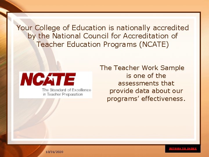 Your College of Education is nationally accredited by the National Council for Accreditation of