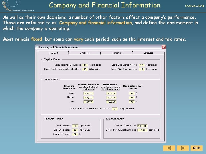 Company and Financial Information Overview 8/14 As well as their own decisions, a number