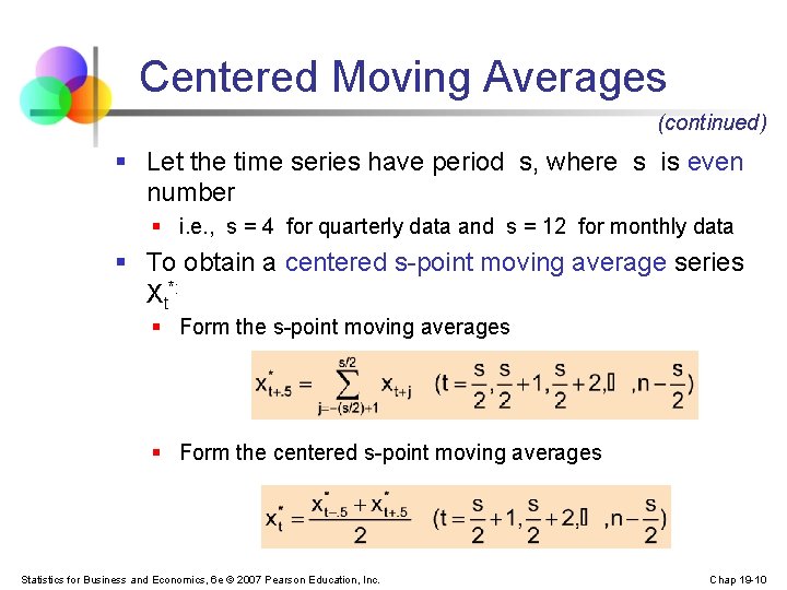 Centered Moving Averages (continued) § Let the time series have period s, where s