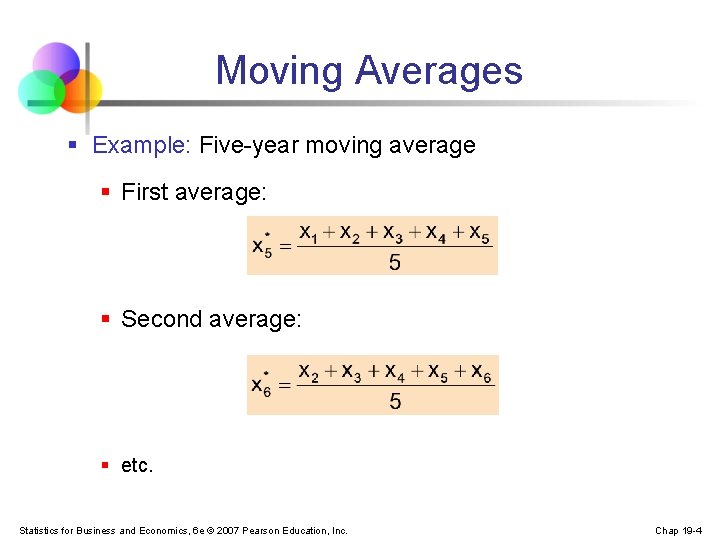 Moving Averages § Example: Five-year moving average § First average: § Second average: §