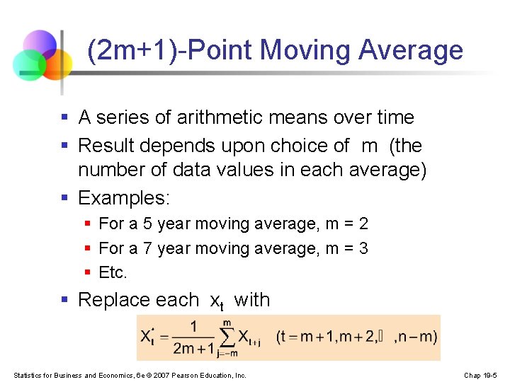(2 m+1)-Point Moving Average § A series of arithmetic means over time § Result