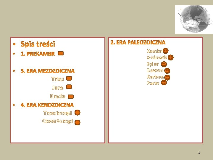 Trias Jura Kreda Kambr Ordowik Sylur Dewon Karbon Perm Trzeciorzęd Czwartorzęd 1 