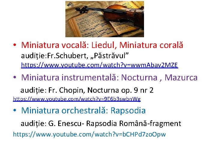  • Miniatura vocală: Liedul, Miniatura corală audiție: Fr. Schubert, „Păstrăvul” https: //www. youtube.