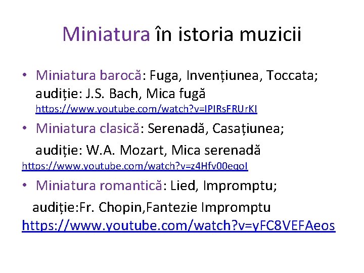 Miniatura în istoria muzicii • Miniatura barocă: Fuga, Invențiunea, Toccata; audiție: J. S. Bach,