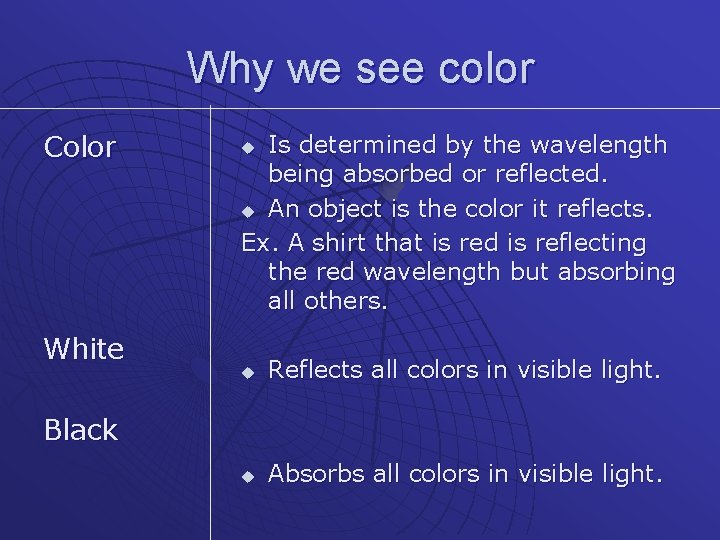 Why we see color Color White Is determined by the wavelength being absorbed or