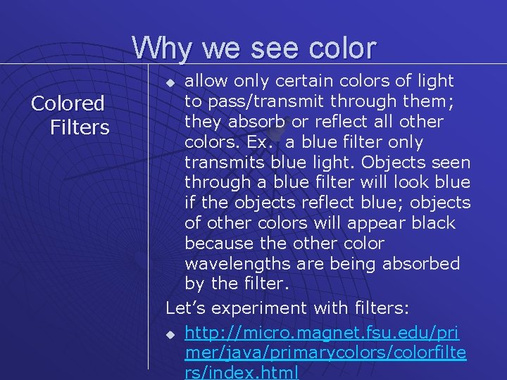 Why we see color allow only certain colors of light to pass/transmit through them;