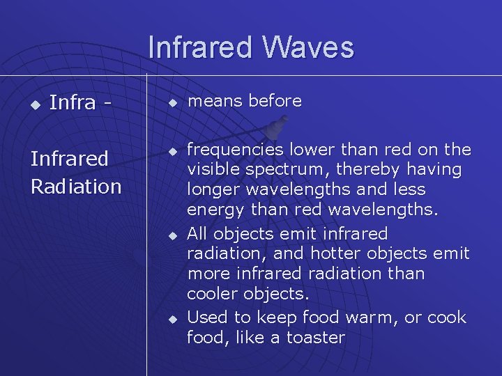 Infrared Waves u Infra - Infrared Radiation u u means before frequencies lower than