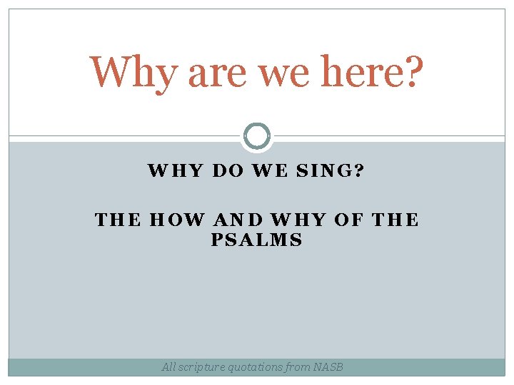 Why are we here? WHY DO WE SING? THE HOW AND WHY OF THE Why are we here? WHY DO WE SING? THE HOW AND WHY OF THE