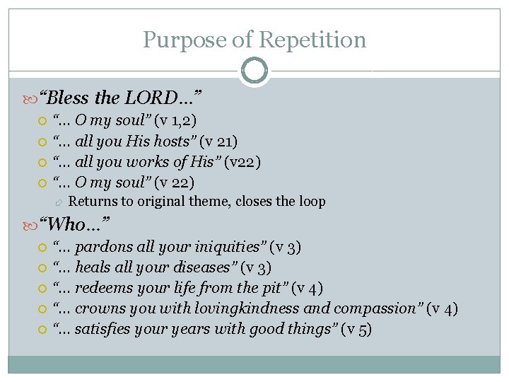 Purpose of Repetition “Bless the LORD…” “… O my soul” (v 1, 2) “… Purpose of Repetition “Bless the LORD…” “… O my soul” (v 1, 2) “…