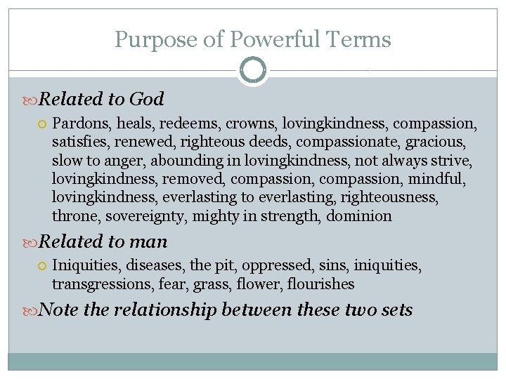 Purpose of Powerful Terms Related to God Pardons, heals, redeems, crowns, lovingkindness, compassion, satisfies, Purpose of Powerful Terms Related to God Pardons, heals, redeems, crowns, lovingkindness, compassion, satisfies,