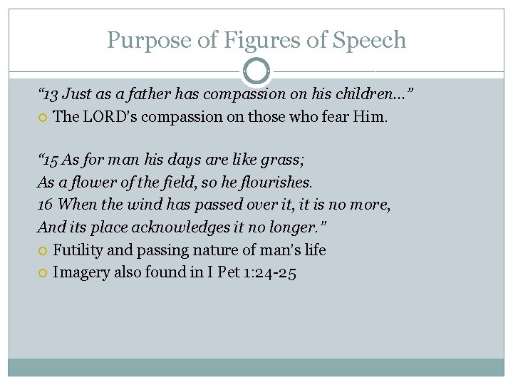 Purpose of Figures of Speech “ 13 Just as a father has compassion on Purpose of Figures of Speech “ 13 Just as a father has compassion on