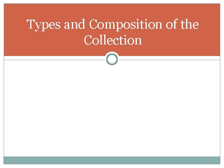 Types and Composition of the Collection Types and Composition of the Collection
