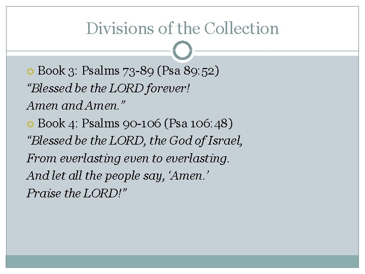 Divisions of the Collection Book 3: Psalms 73 -89 (Psa 89: 52) “Blessed be Divisions of the Collection Book 3: Psalms 73 -89 (Psa 89: 52) “Blessed be