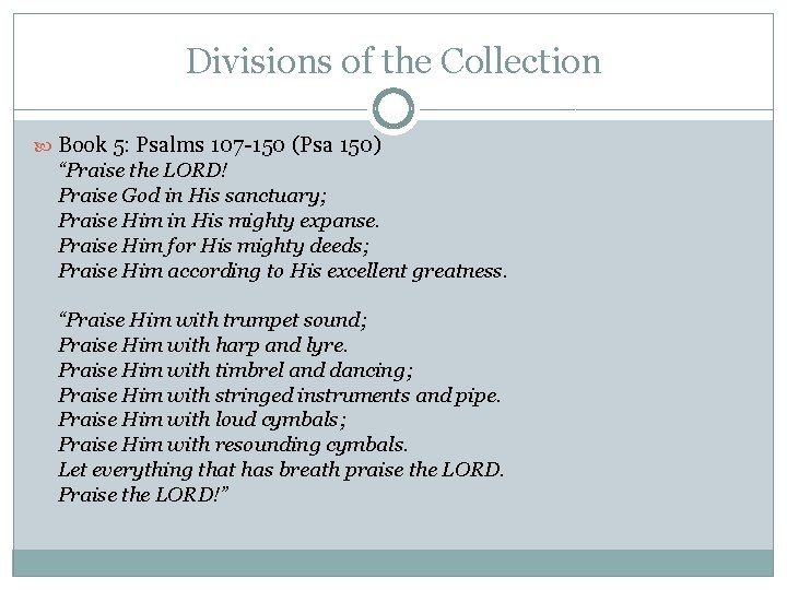 Divisions of the Collection Book 5: Psalms 107 -150 (Psa 150) “Praise the LORD! Divisions of the Collection Book 5: Psalms 107 -150 (Psa 150) “Praise the LORD!