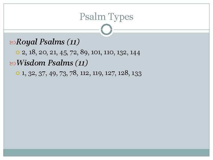Psalm Types Royal Psalms (11) 2, 18, 20, 21, 45, 72, 89, 101, 110, Psalm Types Royal Psalms (11) 2, 18, 20, 21, 45, 72, 89, 101, 110,
