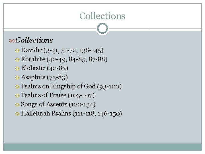 Collections Davidic (3 -41, 51 -72, 138 -145) Korahite (42 -49, 84 -85, 87 Collections Davidic (3 -41, 51 -72, 138 -145) Korahite (42 -49, 84 -85, 87