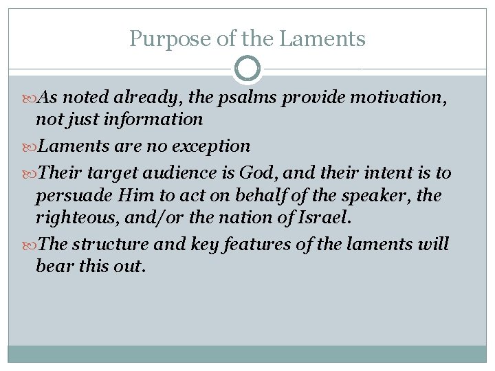 Purpose of the Laments As noted already, the psalms provide motivation, not just information Purpose of the Laments As noted already, the psalms provide motivation, not just information