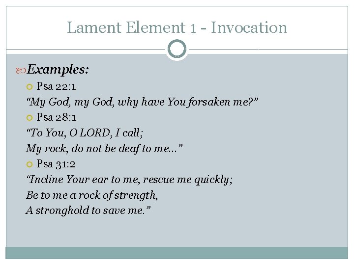 Lament Element 1 - Invocation Examples: Psa 22: 1 “My God, my God, why Lament Element 1 - Invocation Examples: Psa 22: 1 “My God, my God, why