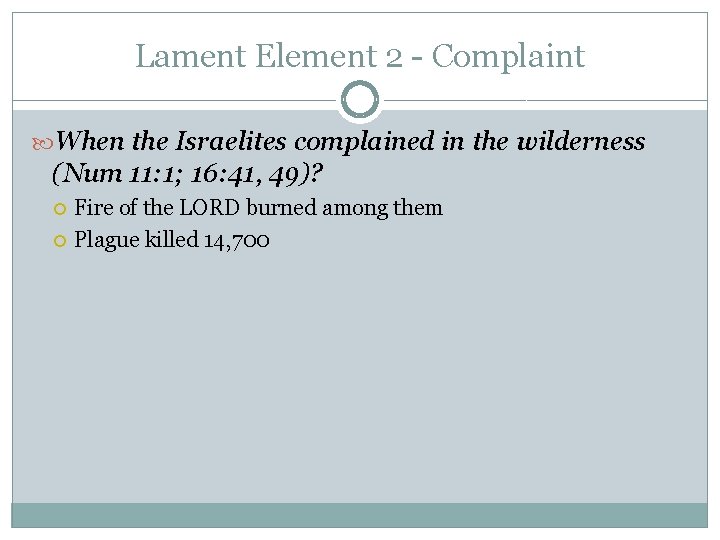 Lament Element 2 - Complaint When the Israelites complained in the wilderness (Num 11: Lament Element 2 - Complaint When the Israelites complained in the wilderness (Num 11:
