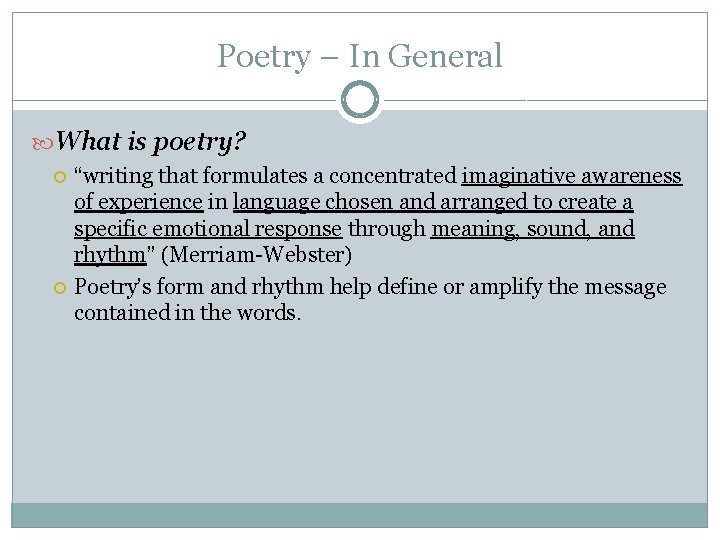 Poetry – In General What is poetry? “writing that formulates a concentrated imaginative awareness Poetry – In General What is poetry? “writing that formulates a concentrated imaginative awareness