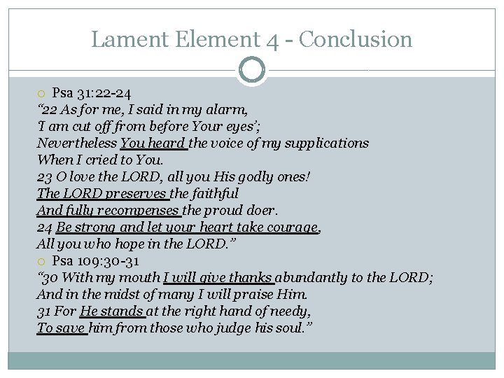 Lament Element 4 - Conclusion Psa 31: 22 -24 “ 22 As for me, Lament Element 4 - Conclusion Psa 31: 22 -24 “ 22 As for me,