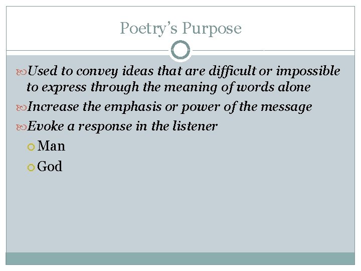 Poetry’s Purpose Used to convey ideas that are difficult or impossible to express through Poetry’s Purpose Used to convey ideas that are difficult or impossible to express through