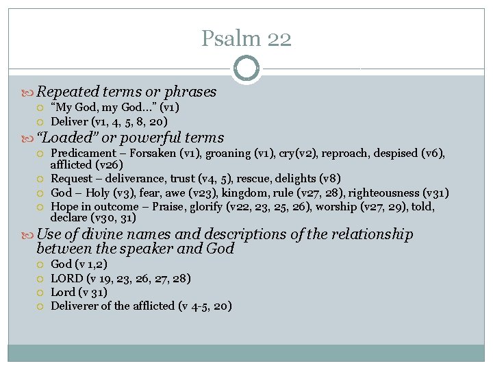 Psalm 22 Repeated terms or phrases “My God, my God…” (v 1) Deliver (v Psalm 22 Repeated terms or phrases “My God, my God…” (v 1) Deliver (v
