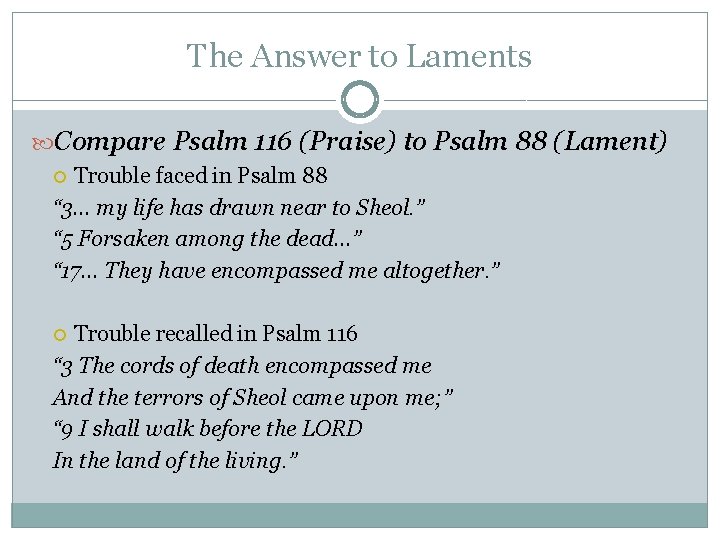 The Answer to Laments Compare Psalm 116 (Praise) to Psalm 88 (Lament) Trouble faced The Answer to Laments Compare Psalm 116 (Praise) to Psalm 88 (Lament) Trouble faced