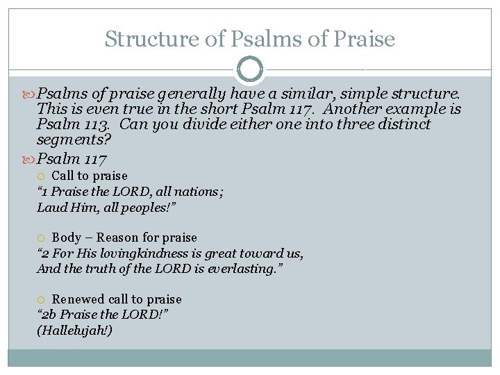 Structure of Psalms of Praise Psalms of praise generally have a similar, simple structure. Structure of Psalms of Praise Psalms of praise generally have a similar, simple structure.