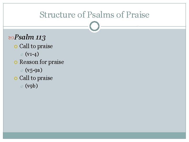 Structure of Psalms of Praise Psalm 113 Call to praise Reason for praise (v Structure of Psalms of Praise Psalm 113 Call to praise Reason for praise (v