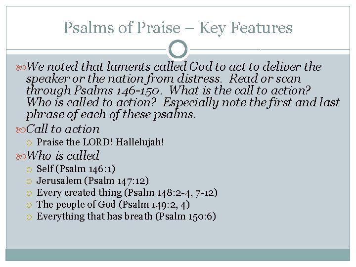 Psalms of Praise – Key Features We noted that laments called God to act Psalms of Praise – Key Features We noted that laments called God to act