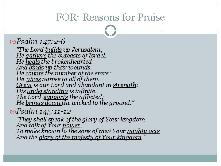 FOR: Reasons for Praise Psalm 147: 2 -6 “The Lord builds up Jerusalem; He FOR: Reasons for Praise Psalm 147: 2 -6 “The Lord builds up Jerusalem; He