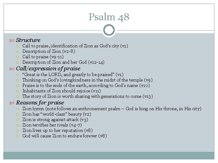 Psalm 48 Structure Call to praise, identification of Zion as God’s city (v 1) Psalm 48 Structure Call to praise, identification of Zion as God’s city (v 1)