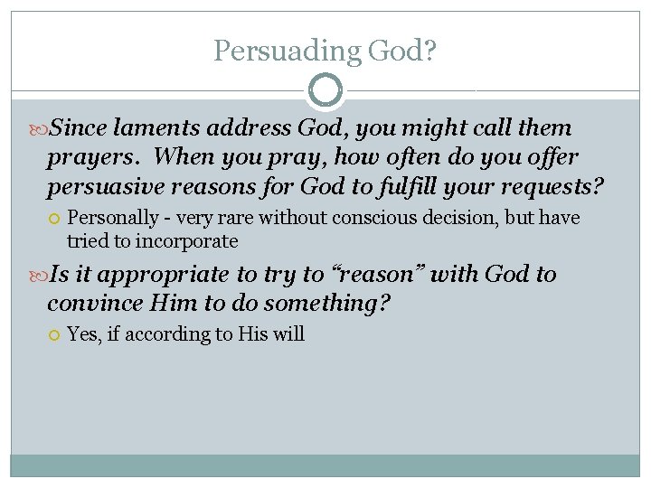 Persuading God? Since laments address God, you might call them prayers. When you pray, Persuading God? Since laments address God, you might call them prayers. When you pray,
